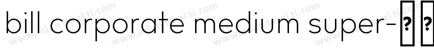 bill corporate medium super字体转换